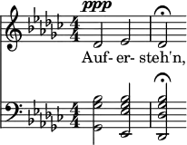 { \new ChoralStaff << \new Staff \relative c' { \clef treble \numericTimeSignature \time 4/4 \key ges \major
des2^\ppp ees | des\fermata } \addlyrics { Auf- er- steh'n, }
\new Staff \relative c' { \clef bass \numericTimeSignature \time 4/4 \key ges \major
<bes ges ges,>2 <bes ges ees ees,> | <bes ges des des,>\fermata } >> }