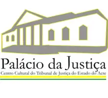 Palácio da Justiça - Centro Cultural do Tribunal de Justiça do Estado do Acre (TJAC)